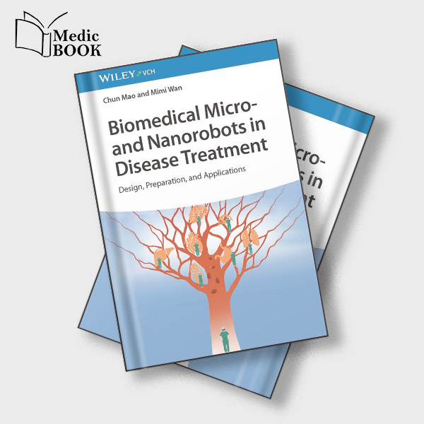 Biomedical Micro and Nanorobots in Disease Treatment Design Preparation and Applications Original PDF from Publisher