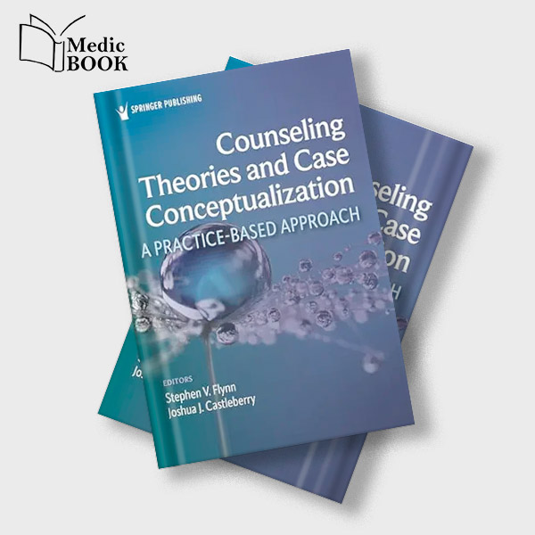 Counseling Theories And Case Conceptualization A Practice Based Approach Original PDF From Publisher